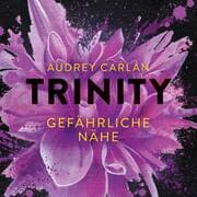 Cover von Trinity - Gefährliche Nähe (Die Trinity-Serie 2)
