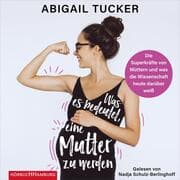 Cover von Was es bedeutet, eine Mutter zu werden