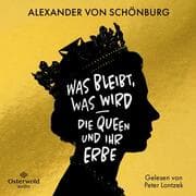 Cover von Was bleibt, was wird - die Queen und ihr Erbe