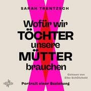 Cover von Wofür wir Töchter unsere Mütter brauchen