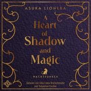 Cover von A Heart of Shadow and Magic: Nachtfunken