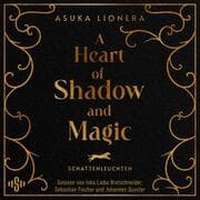 Cover von A Heart of Shadow and Magic: Schattenleuchten