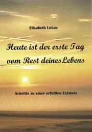 Cover von Heute ist der erste Tag vom Rest deines Lebens
