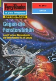 Cover von Perry Rhodan 2143: Gegen die Fensterstation