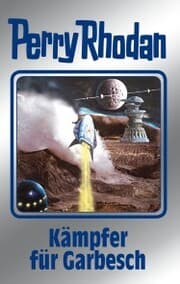 Cover von Perry Rhodan 115: Kämpfer für Garbesch (Silberband)