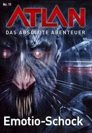 Cover von Atlan - Das absolute Abenteuer 11: Emotion-Schock