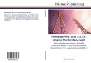 Cover von Energiepolitik.Was u.a.Dr.Angela Merkel dazu sagt