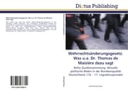 Cover von Wehrrechtsänderungsgesetz.Was u.a.Dr.Thomas de Maiziere dazu sagt
