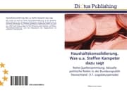 Cover von Haushaltskonsolidierung.Was u.a.Steffen Kampeter dazu sagt
