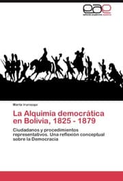 Cover von La Alquimia democratica en Bolivia, 1825 - 1879