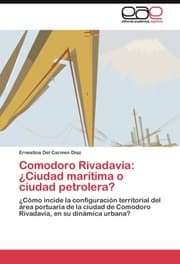 Cover von Comodoro Rivadavia: ¿Ciudad marítima o ciudad petrolera?