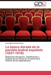Cover von La epoca dorada de la parodia teatral espanola (1837-1918)