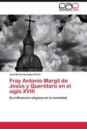 Cover von Fray Antonio Margil de Jesús y Querétaro en el siglo XVIII