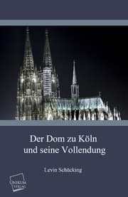 Cover von Der Dom zu Köln und seine Vollendung
