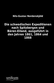 Cover von Die schwedischen Expeditionen nach Spitzbergen und Bären-Eiland, ausgeführt in den Jahren 1861,1864 und 1868