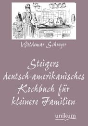 Cover von Steigers deutsch-amerikanisches Kochbuch für kleinere Familien