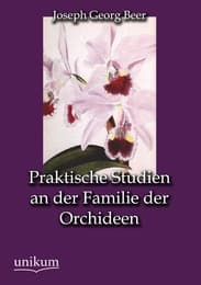 Cover von Praktische Studien an der Familie der Orchideen