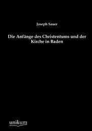 Cover von Die Anfänge des Christentums und der Kirche in Baden