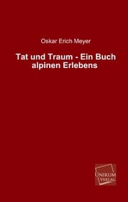 Cover von Tat und Traum - Ein Buch alpinen Erlebens