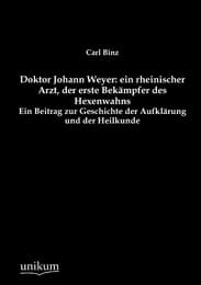 Cover von Doktor Johann Weyer: ein rheinischer Arzt, der erste Bekämpfer des Hexenwahns