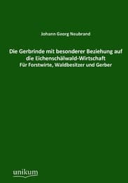 Cover von Die Gerbrinde mit besonderer Beziehung auf die Eichenschälwald-Wirtschaft