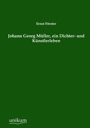 Cover von Johann Georg Müller, ein Dichter- und Künstlerleben