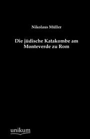 Cover von Die jüdische Katakombe am Monteverde zu Rom