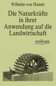 Cover von Die Naturkräfte in ihrer Anwendung auf die Landwirtschaft