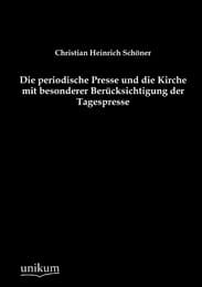 Cover von Die periodische Presse und die Kirche mit besonderer Berücksichtigung der Tagespresse