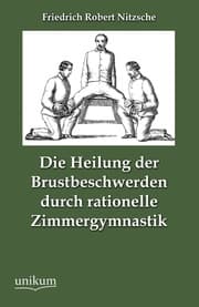 Cover von Die Heilung der Brustbeschwerden durch rationelle Zimmergymnastik