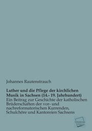 Cover von Luther und die Pflege der kirchlichen Musik in Sachsen (14.- 19.Jahrhundert)