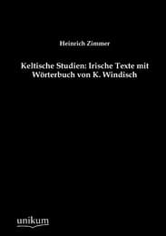 Cover von Keltische Studien: Irische Texte mit Wörterbuch von K.Windisch