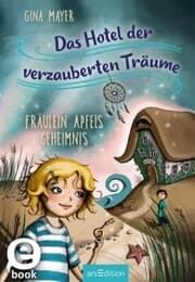 Cover von Das Hotel der verzauberten Träume - Fräulein Apfels Geheimnis (Das Hotel der verzauberten Träume 1)