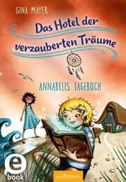 Cover von Das Hotel der verzauberten Träume - Annabells Tagebuch (Das Hotel der verzauberten Träume 2)