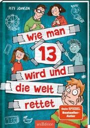 Cover von Wie man 13 wird und die Welt rettet