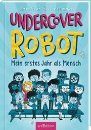 Cover von Undercover Robot - Mein erstes Jahr als Mensch