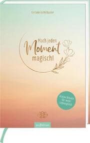 Cover von Mach jeden Moment magisch!