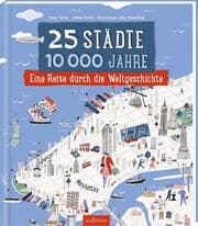 Cover von 25 Städte, 10 000 Jahre - Eine Reise durch die Weltgeschichte