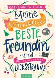 Cover von Meine schrecklich beste Freundin und die gigantische Glückssträhne (Meine schrecklich beste Freundin 4)