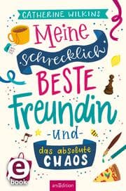 Cover von Meine schrecklich beste Freundin und das absolute Chaos (Meine schrecklich beste Freundin 2)