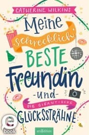Cover von Meine schrecklich beste Freundin und die gigantische Glückssträhne (Meine schrecklich beste Freundin 4)
