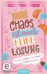 Cover von Kein Chaos ist auch keine Lösung! - Familie, Schule und andere Katastrophen (Kein Chaos ist auch keine Lösung 1)