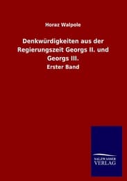 Cover von Denkwürdigkeiten aus der Regierungszeit Georgs II.und Georgs III.