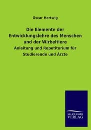Cover von Die Elemente der Entwicklungslehre des Menschen und der Wirbeltiere