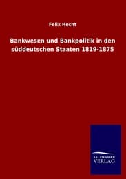 Cover von Bankwesen und Bankpolitik in den süddeutschen Staaten 1819-1875