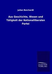 Cover von Aus Geschichte, Wesen und Tätigkeit der Nationalliberalen Partei