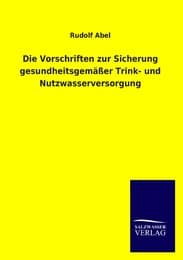Cover von Die Vorschriften zur Sicherung gesundheitsgemäßer Trink- und Nutzwasserversorgung
