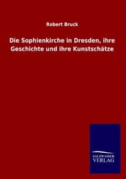 Cover von Die Sophienkirche in Dresden, ihre Geschichte und ihre Kunstschätze