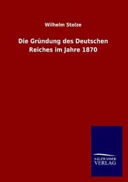 Cover von Die Gründung des Deutschen Reiches im Jahre 1870