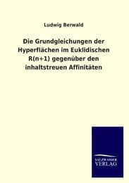 Cover von Die Grundgleichungen der Hyperflächen im Euklidischen R(n+1) gegenüber den inhaltstreuen Affinitäten